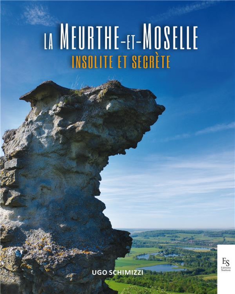 LA MEURTHE ET MOSELLE INSOLITE ET SECRETE - XXX - Sutton