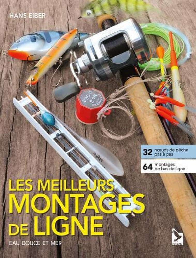 LES MEILLEURS MONTAGES DE LIGNE - EAU DOUCE ET MER - EIBER HANS - GERFAUT