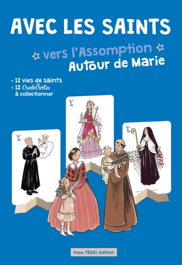 AVEC LES SAINTS VERS L'ASSOMPTION - AUTOUR DE MARIE - EDITION ILLUSTREE - LARROQUE A-C. - TEQUI