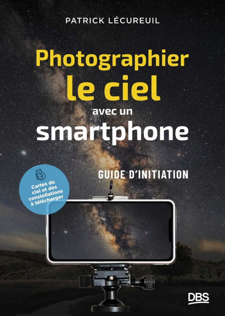 PHOTOGRAPHIER LE CIEL AVEC UN SMARTPHONE - PETIT GUIDE D'INITIATION - LECUREUIL PATRICK - DE BOECK SUP