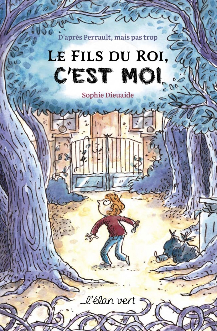 LE FILS DU ROI, C'EST MOI ! - D'APRES PERRAULT MAIS PAS TROP - Sophie Dieuaide, Joëlle Dreidemy - ELAN VERT