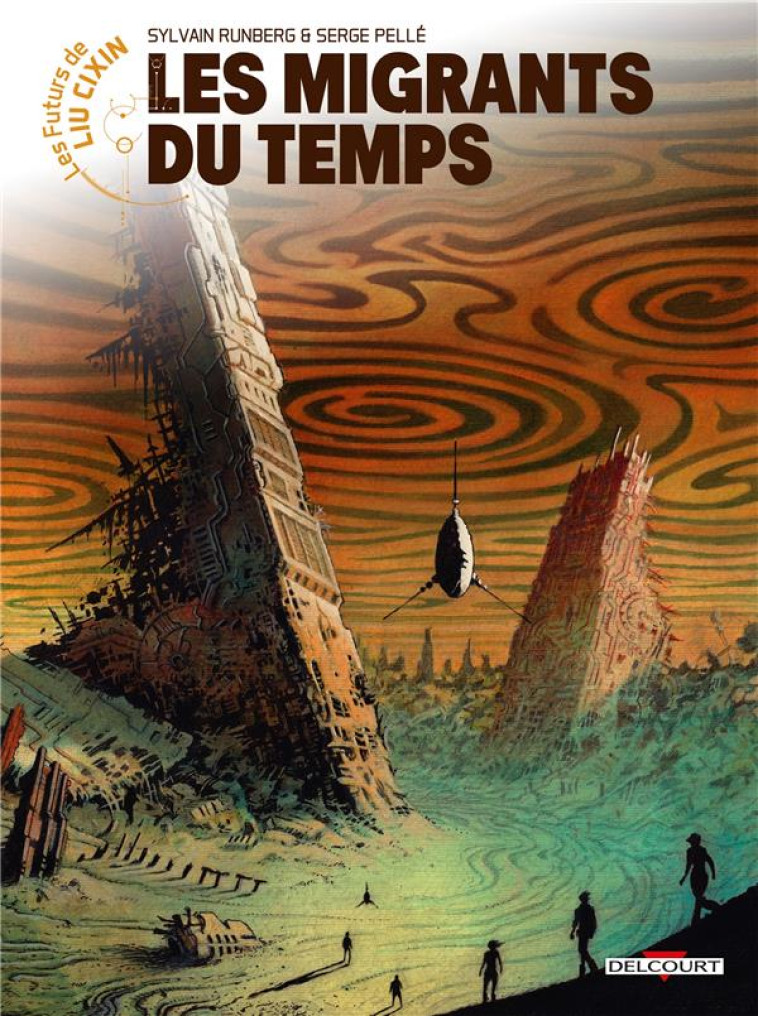 LES FUTURS DE LIU CIXIN - T15 - LES FUTURS DE LIU CIXIN - LES MIGRANTS DU TEMPS - RUNBERG/PELLE - DELCOURT