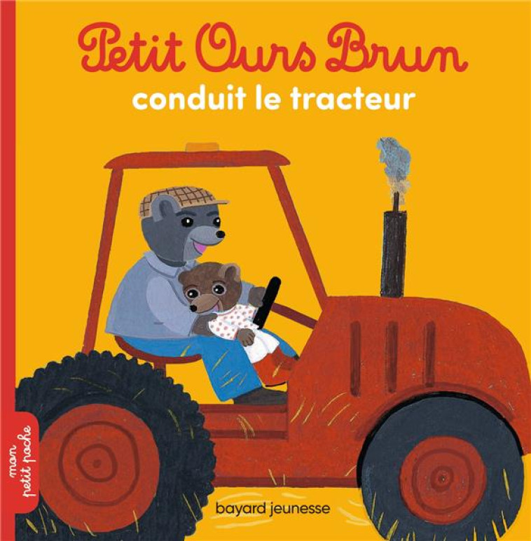 PETIT OURS BRUN CONDUIT LE TRACTEUR - SERRE-DE TALHOUET - Bayard Jeunesse