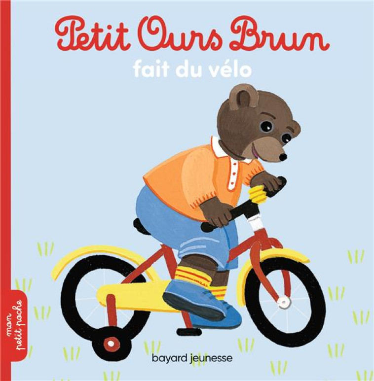 PETIT OURS BRUN FAIT DU VELO - BOUR/AUBINAIS - Bayard Jeunesse