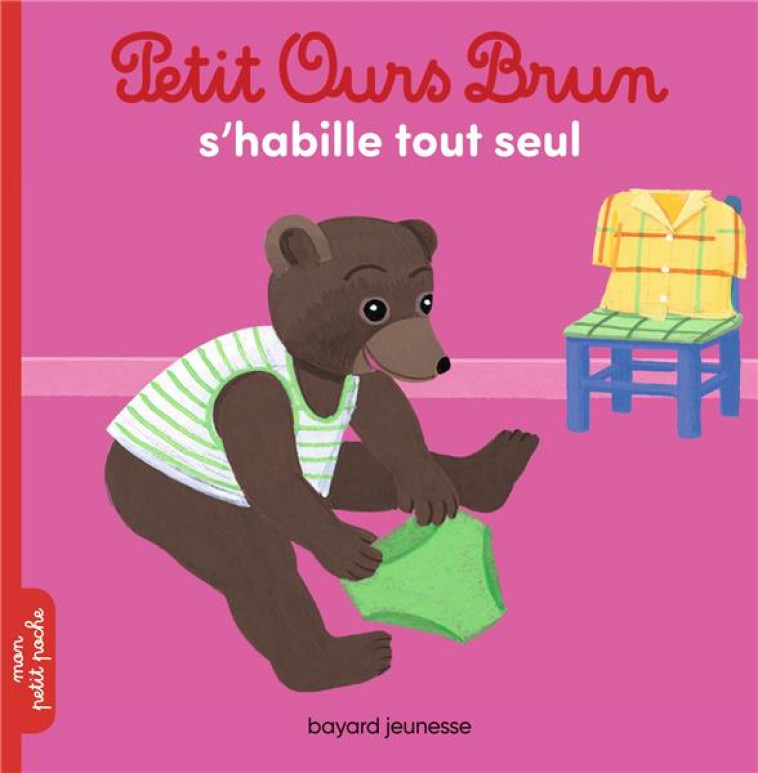 PETIT OURS BRUN S'HABILLE TOUT SEUL - BOUR/AUBINAIS - Bayard Jeunesse