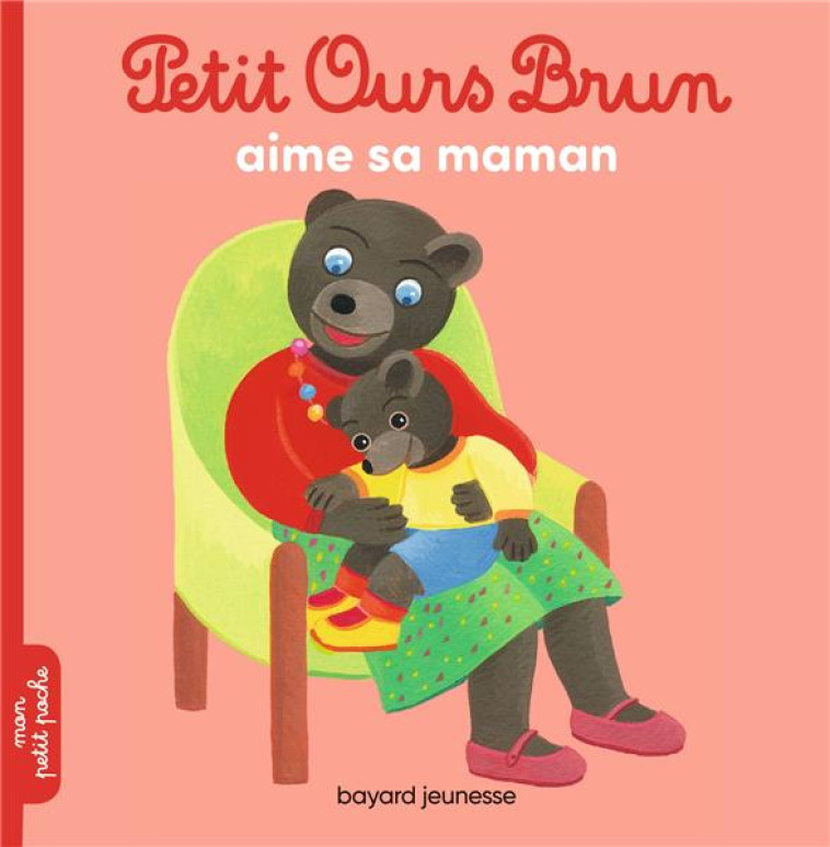 PETIT OURS BRUN AIME SA MAMAN - BOUR/BOUR-CHOLLET - Bayard Jeunesse