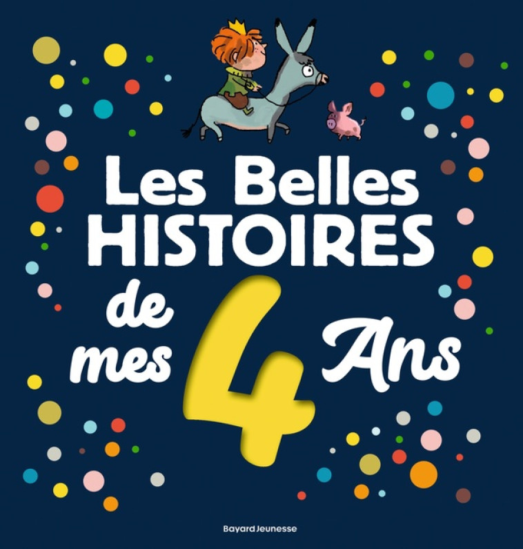 LES BELLES HISTOIRES DE MES 4 ANS - PROTHEE/WILSDORF - BAYARD JEUNESSE