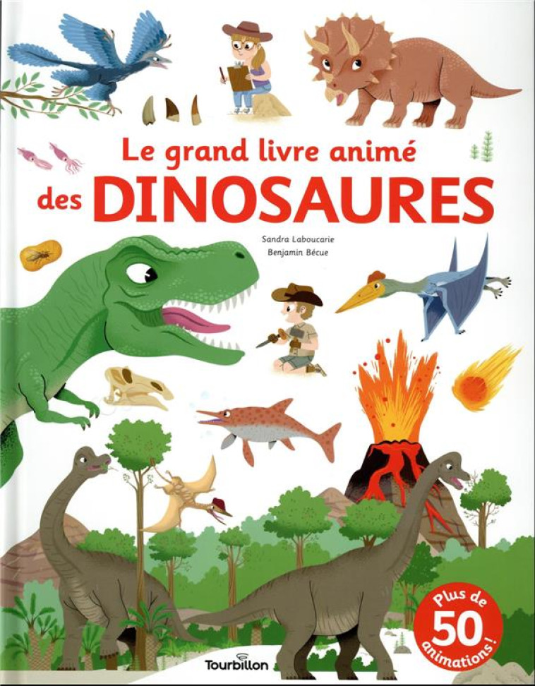 LE GRAND LIVRE ANIME DES DINOSAURES - LABOUCARIE/BECUE - TOURBILLON