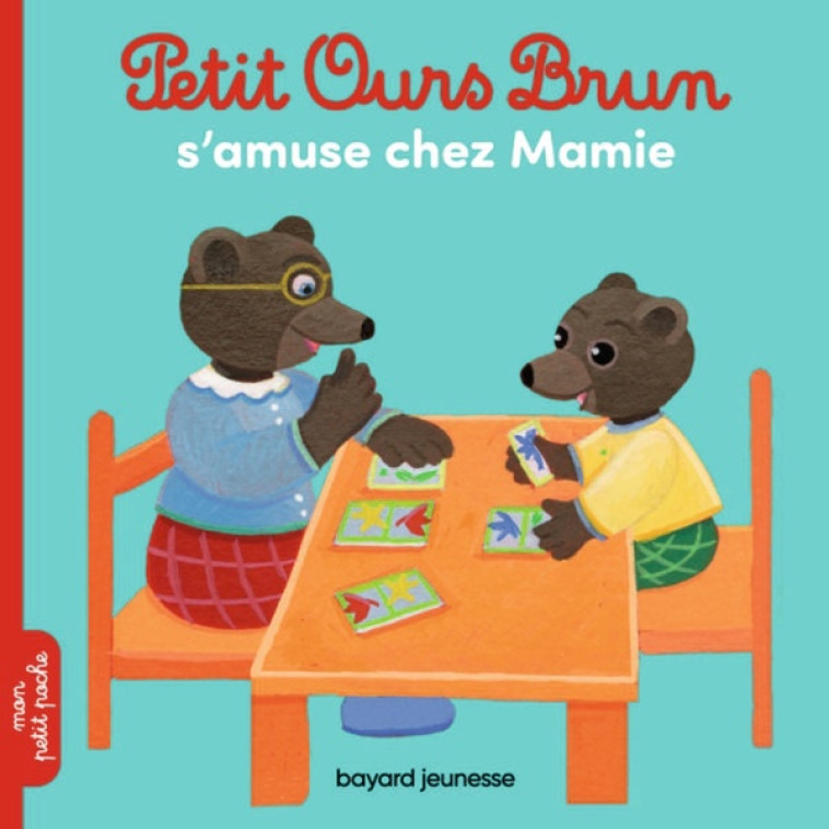 PETIT OURS BRUN S'AMUSE CHEZ MAMIE - BOUR/BOUR-CHOLLET - BAYARD JEUNESSE