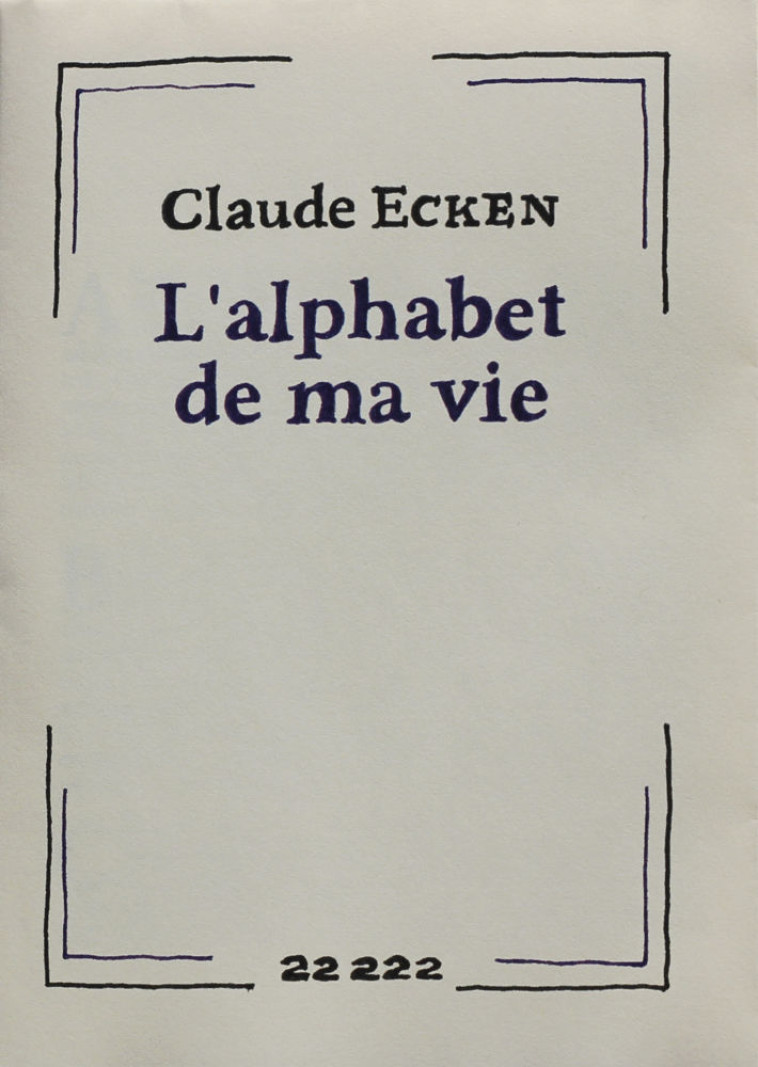 L'ALPHABET DE MA VIE - Claude Ecken - OURS EDITIONS