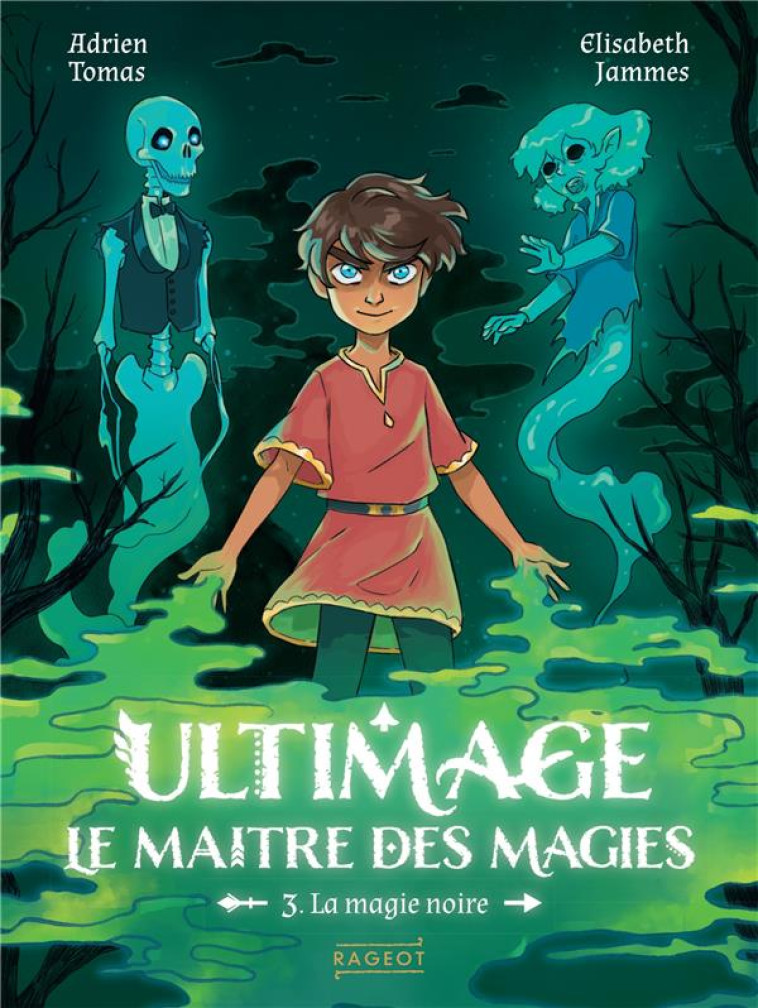 ULTIMAGE, LE MAITRE DES MAGIES TOME 3 : LA MAGIE NOIRE - TOMAS/JAMMES - RAGEOT