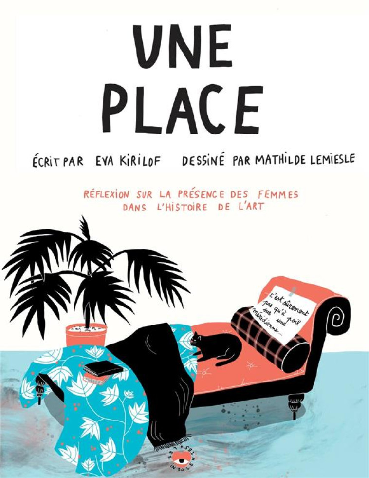 UNE PLACE - PEINTRESSES, SCULPTRICES, ARTISTES : REFLEXIONS SUR LA PRESENCE DES FEMMES DANS L'HISTOI - KIRILOF/LEMIESLE - HACHETTE