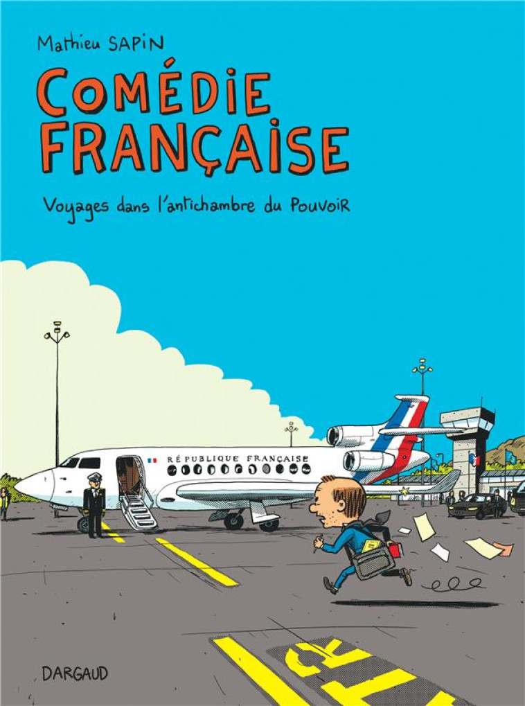 COMEDIE FRANCAISE, VOYAGES DANS L'ANTICHAMBRE DU POUVOIR - SAPIN MATHIEU - NC