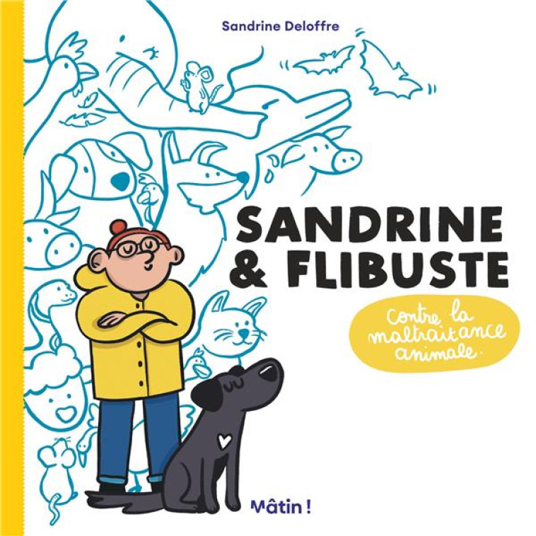 MATIN - SANDRINE ET FLIBUSTE CONTRE LA MALTRAITANCE ANIMALE - DELOFFRE SANDRINE - DARGAUD