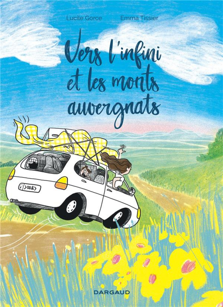 VERS L'INFINI ET LES MONTS AUV - VERS L INFINI ET LES MONTS AUVERGNATS - GORCE LUCILE - DARGAUD