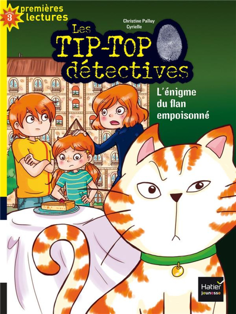 LES TIP-TOP DETECTIVES - T04 - LES TIP TOP DETECTIVES - L'ENIGME DU FLAN EMPOISONNE CP/CE1 6/7 ANS - PALLUY/CYRIELLE - Hatier jeunesse