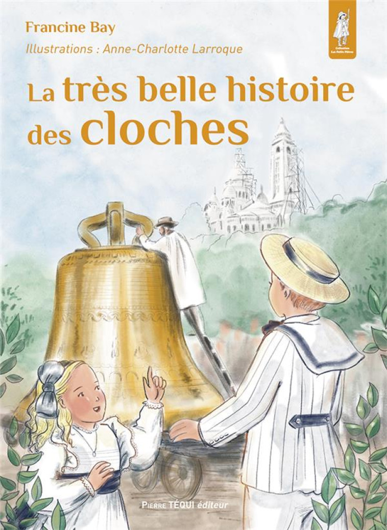 LA TRES BELLE HISTOIRE DES CLOCHES - BAY FRANCINE - TEQUI