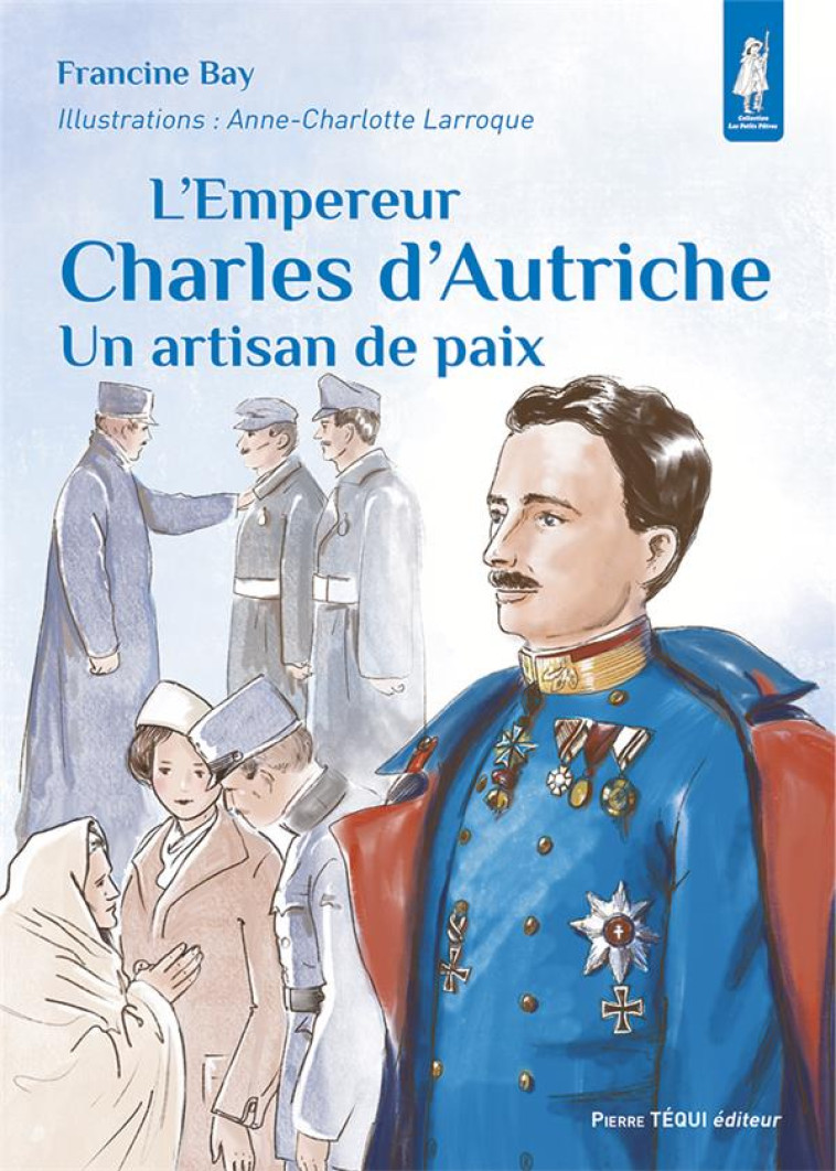 LEMPEREUR CHARLES DAUTRICHE - UN ARTISAN DE PAIX - EDITION ILLUSTREE - BAY/LARROQUE - TEQUI