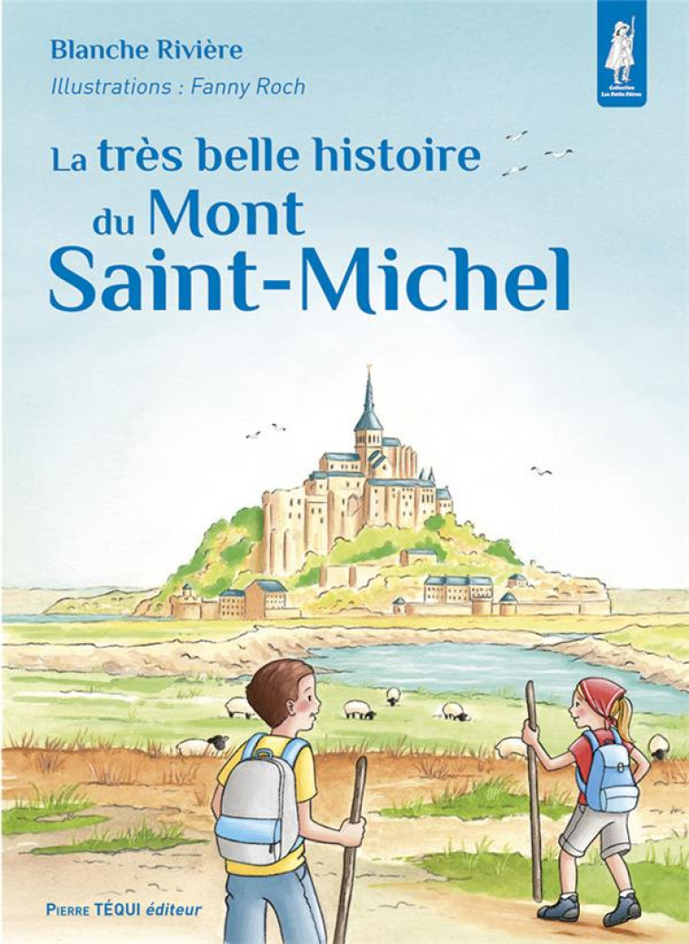 LA TRES BELLE HISTOIRE DU MONT SAINT-MICHEL - EDITION ILLUSTREE - RIVIERE/ROCH - TEQUI