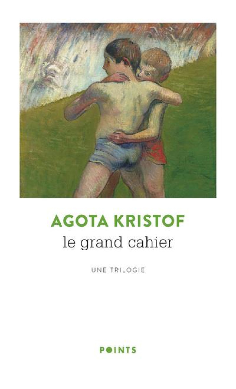 LE GRAND CAHIER - UNE TRILOGIE - KRISTOF AGOTA - POINTS