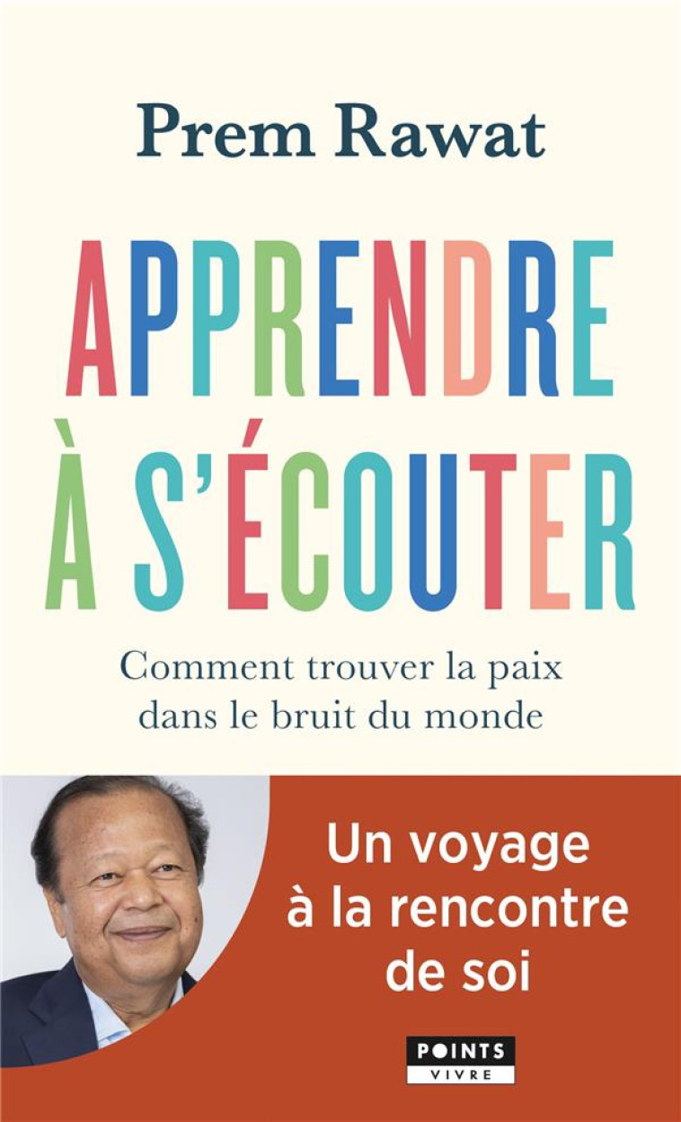 APPRENDRE A S'ECOUTER - COMMENT TROUVER LA PAIX DANS LE BRUIT DU MONDE - RAWAT PREM - POINTS