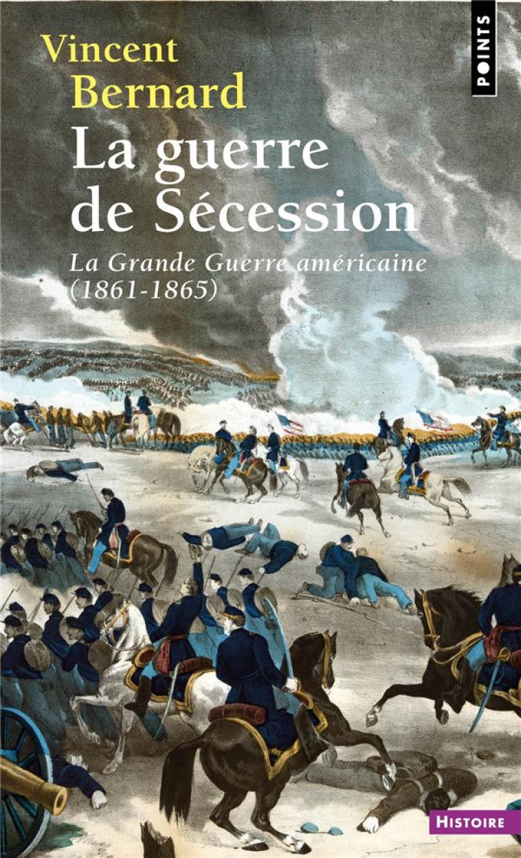 LA GUERRE DE SECESSION - LA GRANDE GUERRE AMERICAINE (1861-1865) - BERNARD VINCENT - POINTS