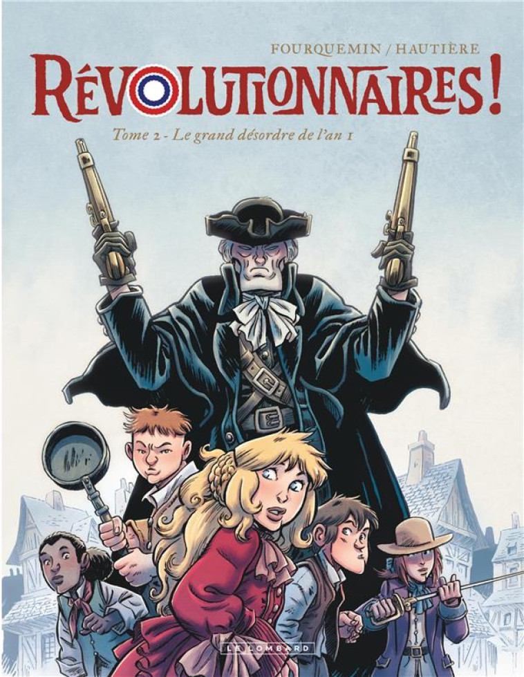 REVOLUTIONNAIRES ! - TOME 2 - LE GRAND DESORDRE DE L'AN 1 - HAUTIERE REGIS - LOMBARD