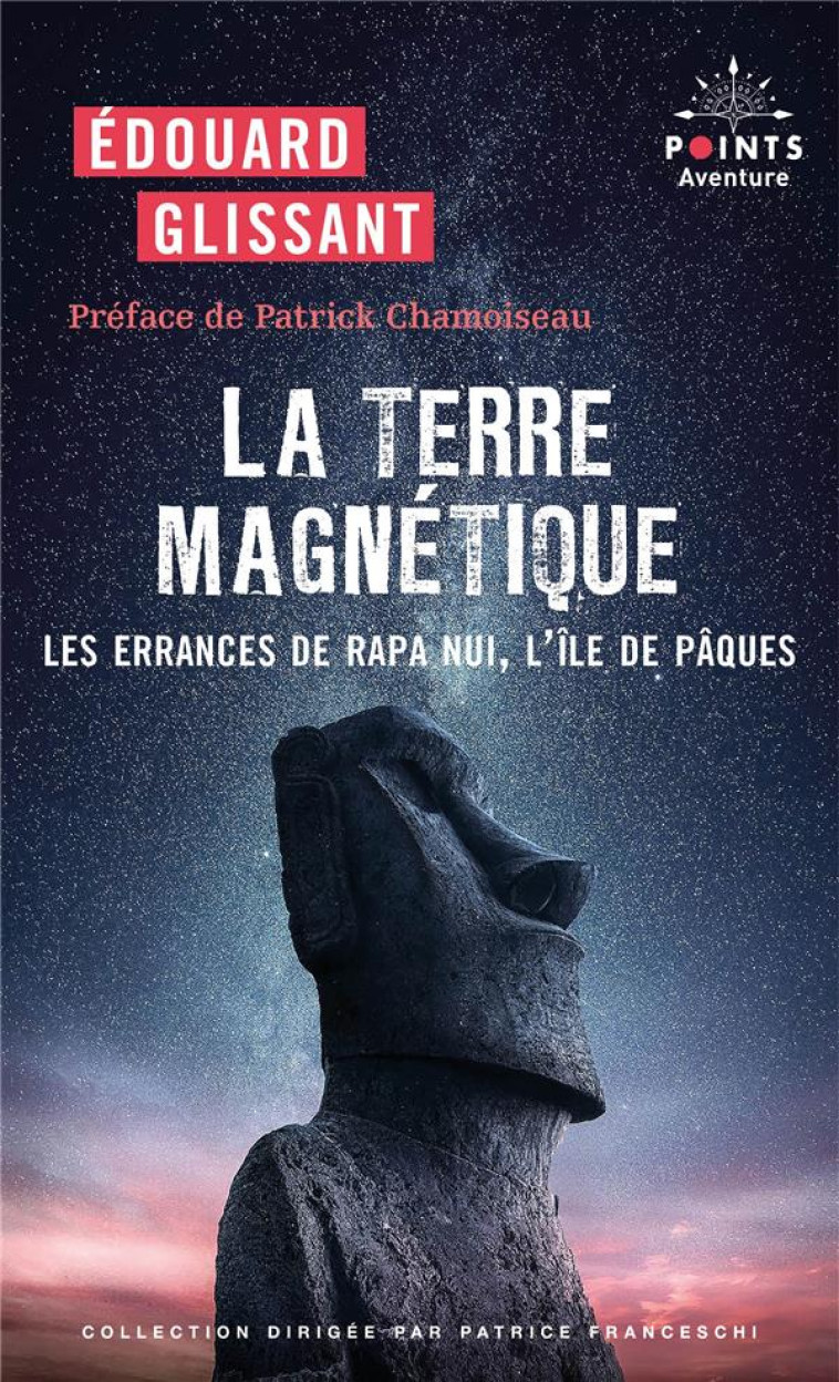 LA TERRE MAGNETIQUE - LES ERRANCES DE RAPA NUI, L'ILE DE PAQUES - GLISSANT EDOUARD - POINTS