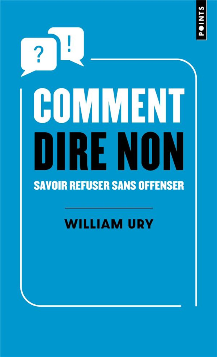 COMMENT DIRE NON - SAVOIR REFUSER SANS OFFENSER - URY WILLIAM - POINTS