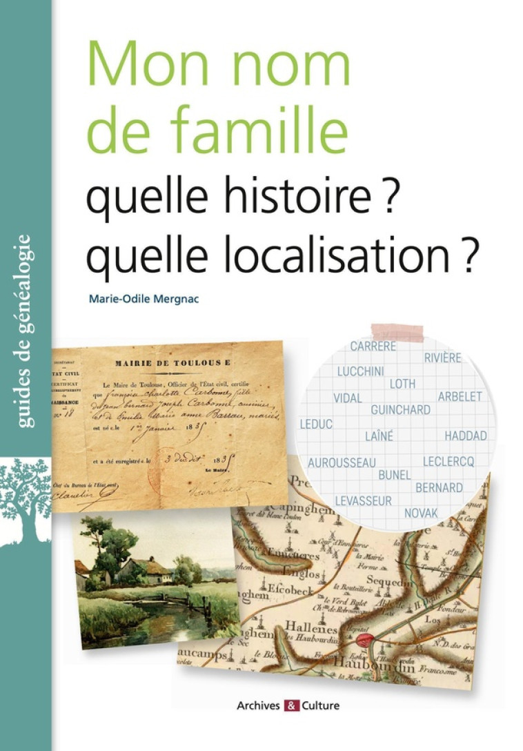 QUE VEUT DIRE MON NOM DE FAMILLE? - HISTOIRE, LOCALISATION, PSYCHOGENEALOGIE - MERGNAC MARIE-ODILE - ARCHIVES CULT