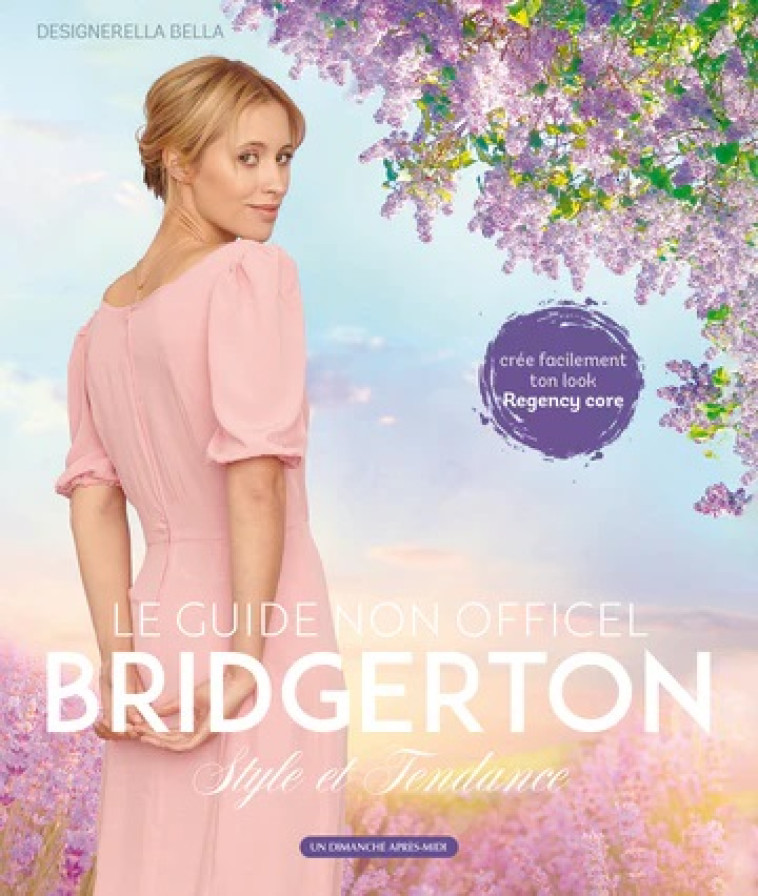 BRIDGERTON, LE GUIDE NON OFFICIEL - STYLE ET TENDANCE - BELLA DESIGNERELLA - UDAM