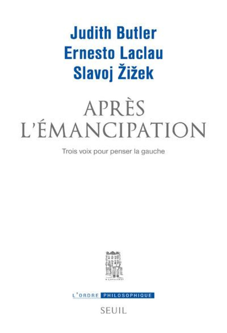 APRES L'EMANCIPATION - TROIS VOIX POUR PENSER LA GAUCHE - Zizek Slavoj - Seuil