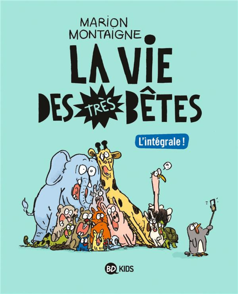 LA VIE DES TRES BETES, TOME 01 - INTEGRALE VIE DES TRES BETES - MONTAIGNE  MARION - BAYARD JEUNESSE