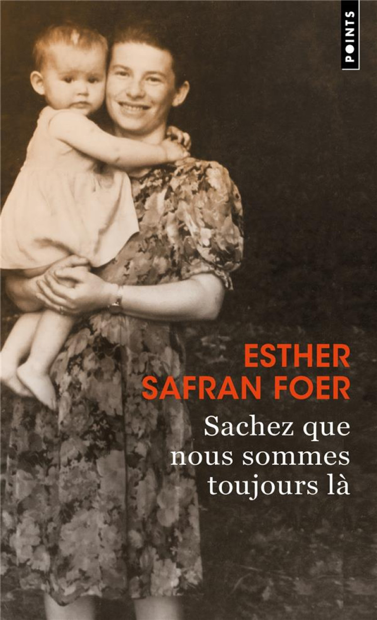 SACHEZ QUE NOUS SOMMES TOUJOURS LA - SAFRAN FOER ESTHER - POINTS