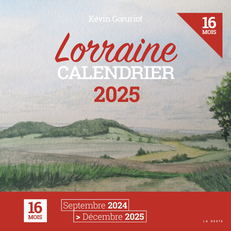 CALENDRIER 2025 - 16 MOIS - LORRAINE - Goeuriot Kevin - GESTE