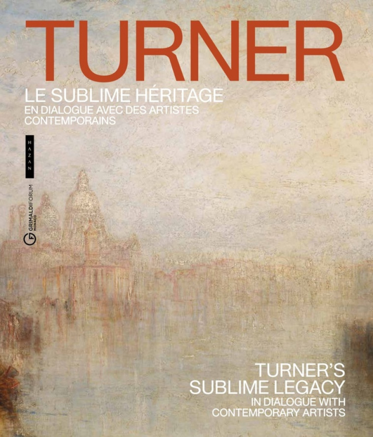 TURNER, LE SUBLIME HERITAGE (CATALOGUE OFFICIEL D'EXPOSITION) - EN DIALOGUE AVEC DES ARTISTES CONTEM - BLAYNEY BROWN/BROOKE - HAZAN