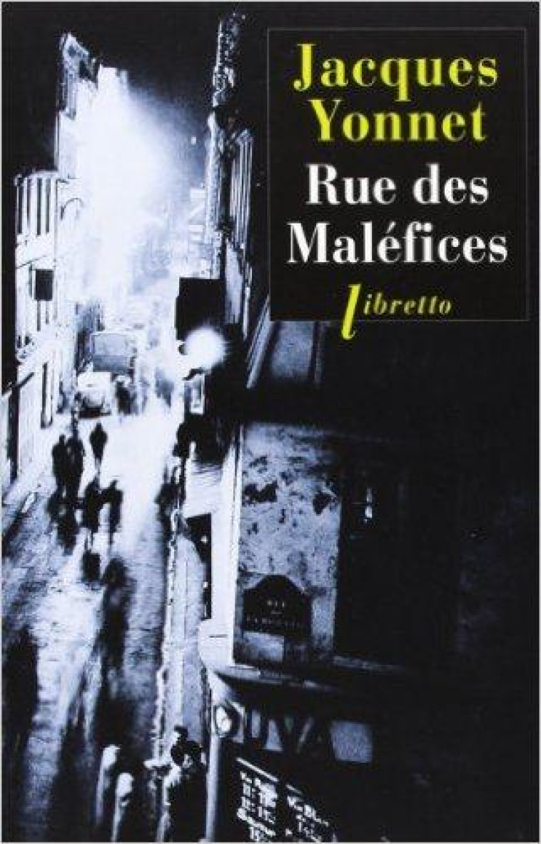 RUE DES MALEFICES  -  CHRONIQUE SECRETE D'UNE VILLE - Yonnet Jacques - Libretto