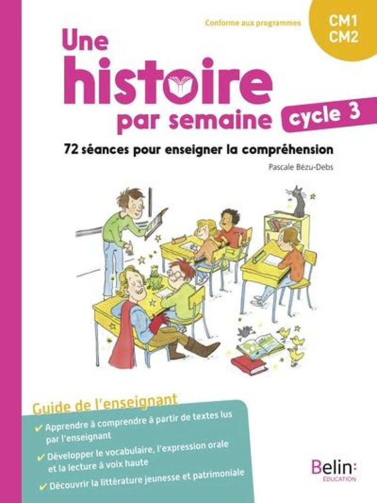 UNE HISTOIRE PAR SEMAINE  -  72 SEANCES POUR ENSEIGNER LA COMPREHENSION - BEZU  PASCALE  - BELIN