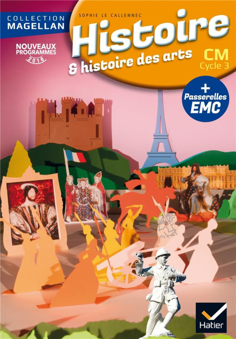 MAGELLAN : HISTOIRE et HISTOIRE DES ARTS  -  CM  -  LIVRE DE L'ELEVE (EDITION 2016) - Szwarc Élisabeth - Hatier