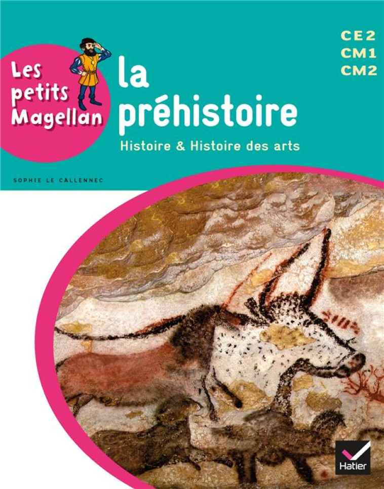 LES PETITS MAGELLAN : LA PREHISTOIRE  -  CYCLE 3  -  LIVRE DE L'ELEVE (EDITION 2014) - François Emilie - Hatier