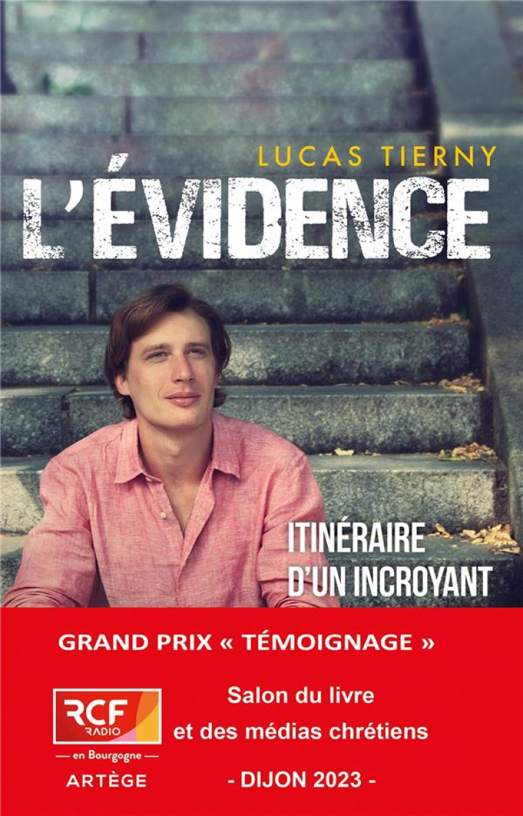 L'EVIDENCE - ITINERAIRE D'UN INCROYANT CONVERTI - TIERNY LUCAS - ARTEGE