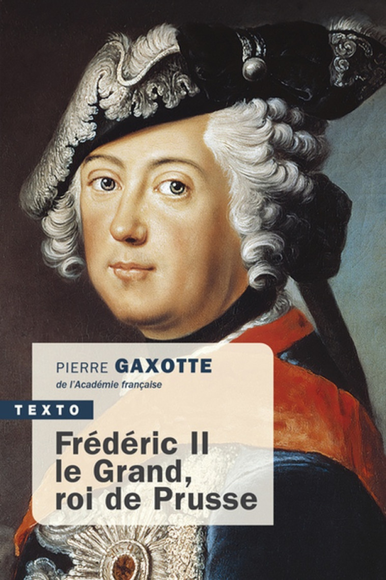 FREDERIC II LE GRAND, ROI DE PRUSSE - GAXOTTE PIERRE - TALLANDIER