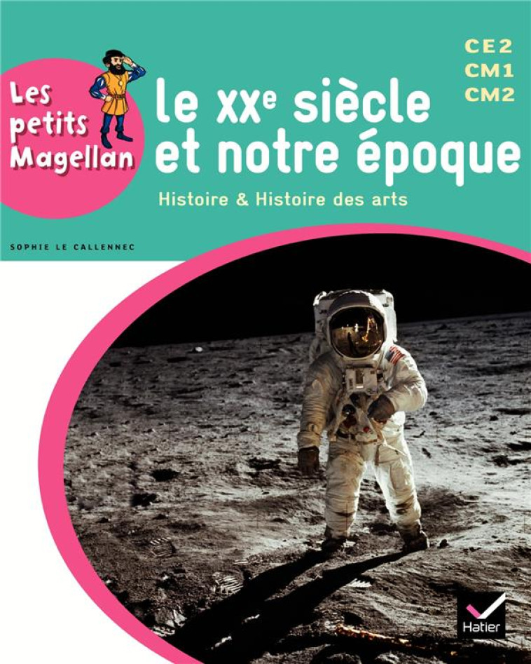 LES PETITS MAGELLAN : LE XXE SIECLE  -  CYCLE 3  -  MANUEL DE L'ELEVE (EDITION 2014) - François Emilie - Hatier