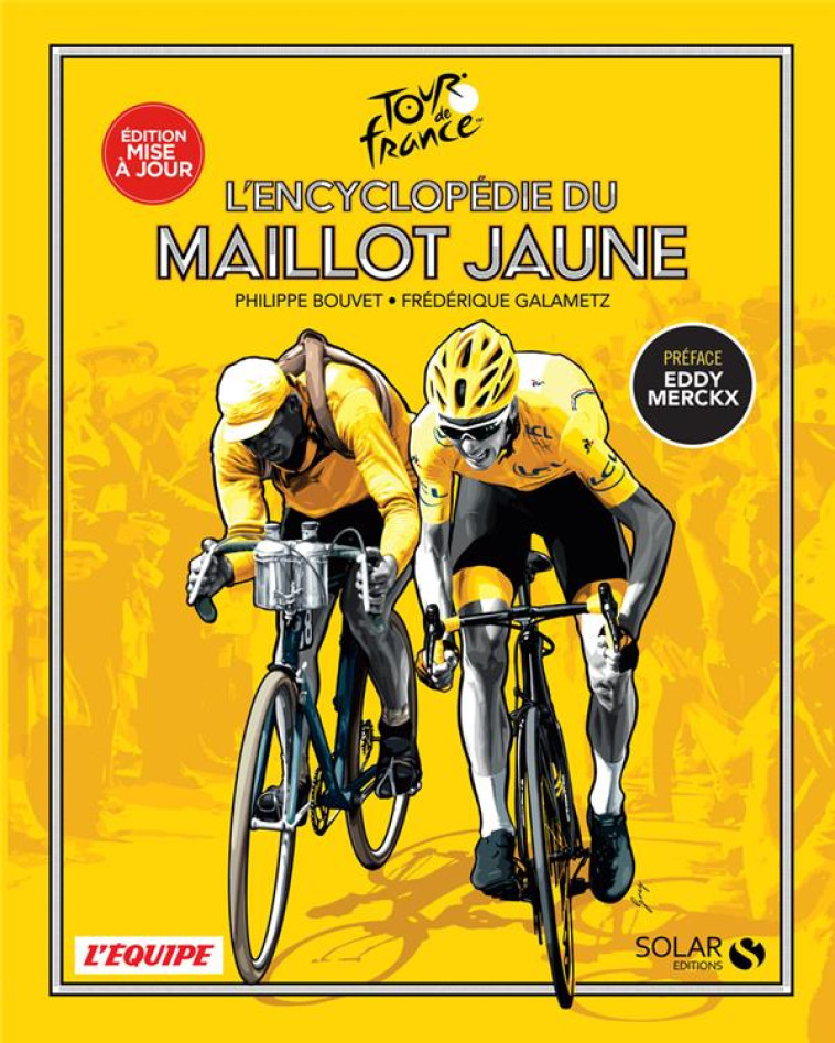 L'ENCYCLOPEDIE DU MAILLOT JAUNE - NOUVELLE EDITION - BOUVET/GALAMETZ/GREG - SOLAR