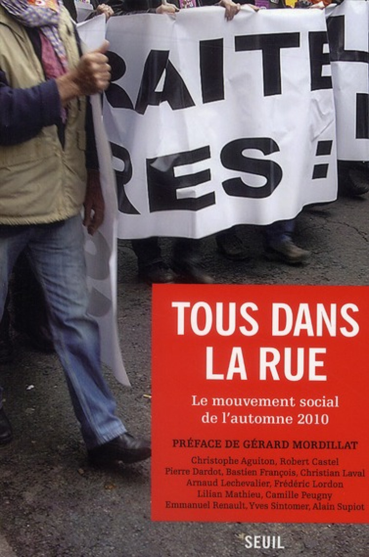 TOUS DANS LA RUE  -  LE MOUVEMENT SOCIAL DE L'AUTOMNE 2010 - MORDILLAT  GERARD  - SEUIL