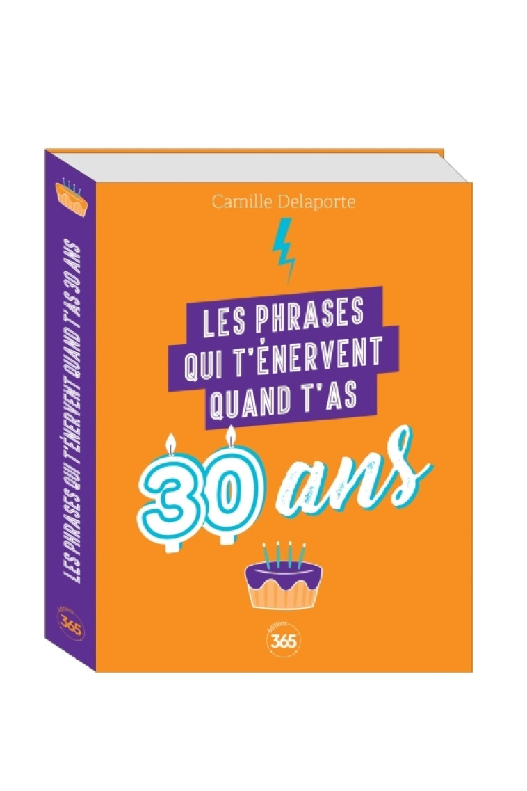 LES PHRASES QUI T'ENERVENT QUAND T'AS 30 ANS - PLUS DE 200 PAGES DE CITATIONS PLEINES D'HUMOUR - Camille Delaporte - 365 PARIS