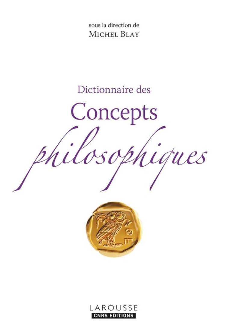 DICTIONNAIRE DES CONCEPTS PHILOSOPHIQUES - COLLECTIF - LAROUSSE