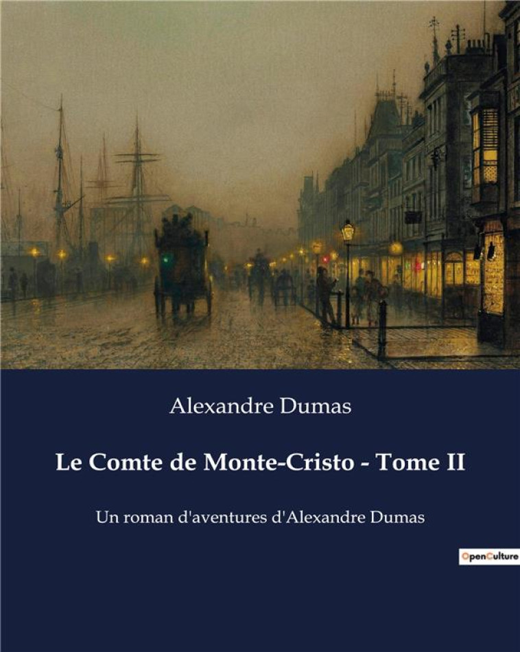 LE COMTE DE MONTE-CRISTO - TOME II : UN ROMAN D'AVENTURES D'ALEXANDRE DUMAS - DUMAS  ALEXANDRE - CULTUREA