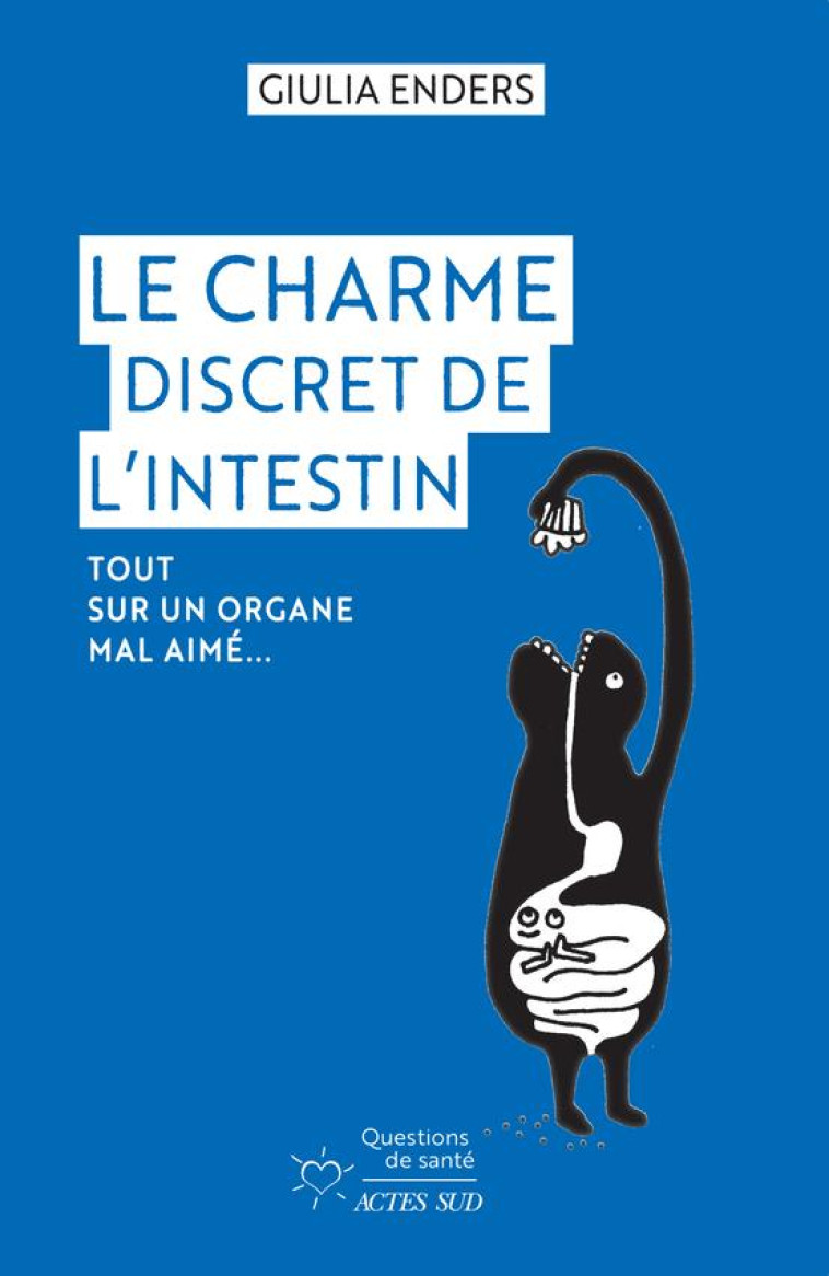 LE CHARME DISCRET DE L'INTESTIN - TOUT SUR UN ORGANE MAL AIME - ENDERS - ACTES SUD