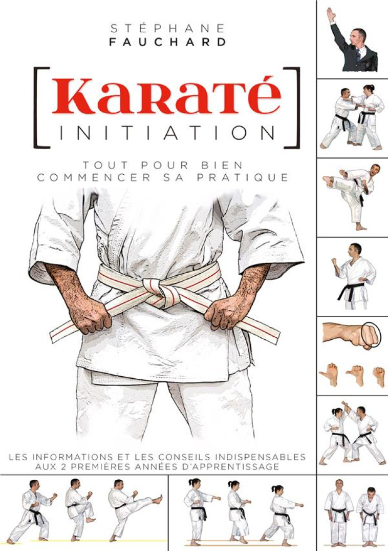 KARATE INITIATION - TOUT POUR BIEN COMMENCER SA PRATIQUE - FAUCHARD STEPHANE - BUDO